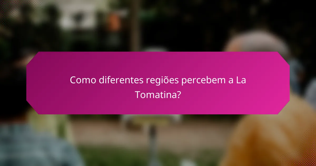 Como diferentes regiões percebem a La Tomatina?