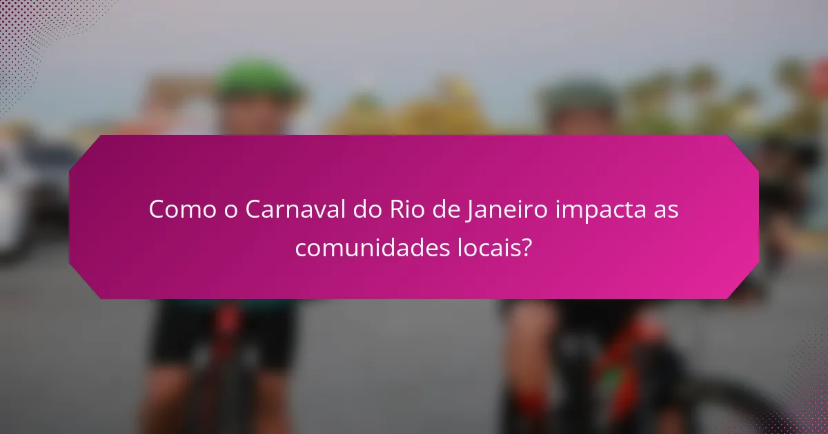 Como o Carnaval do Rio de Janeiro impacta as comunidades locais?