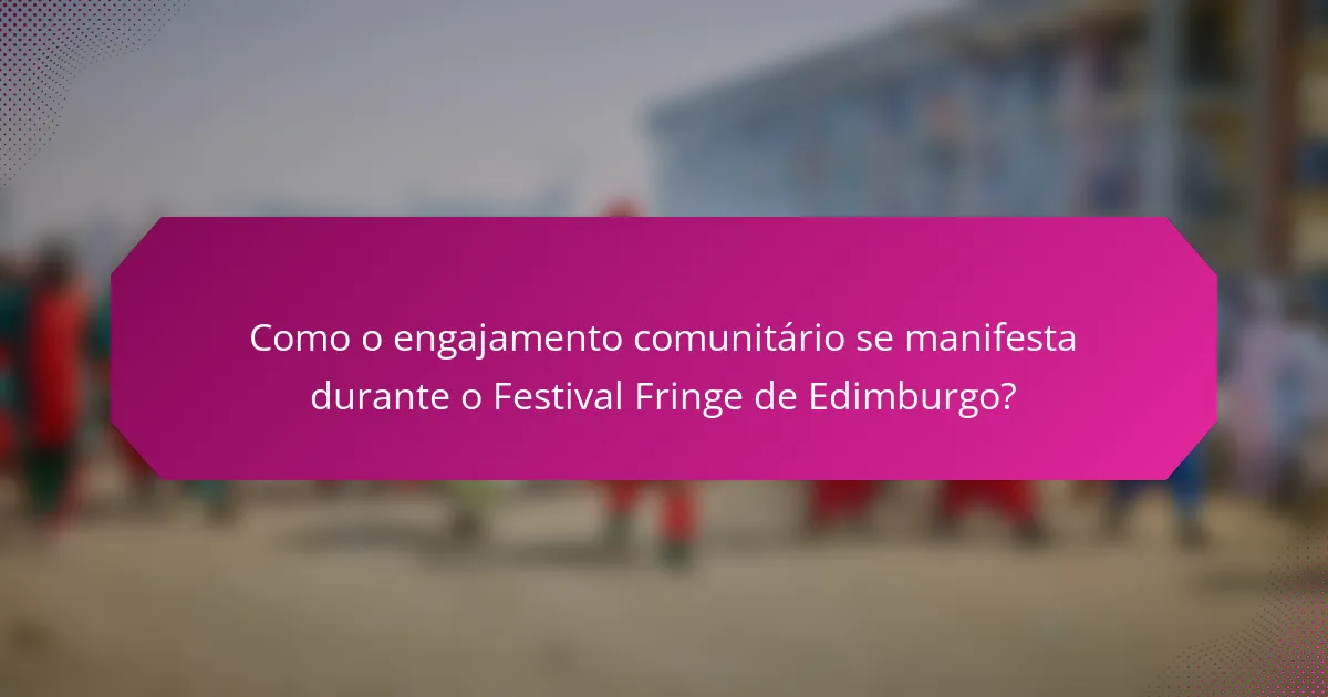 Como o engajamento comunitário se manifesta durante o Festival Fringe de Edimburgo?
