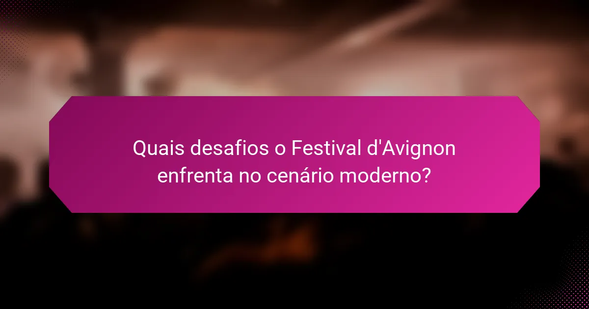 Quais desafios o Festival d'Avignon enfrenta no cenário moderno?