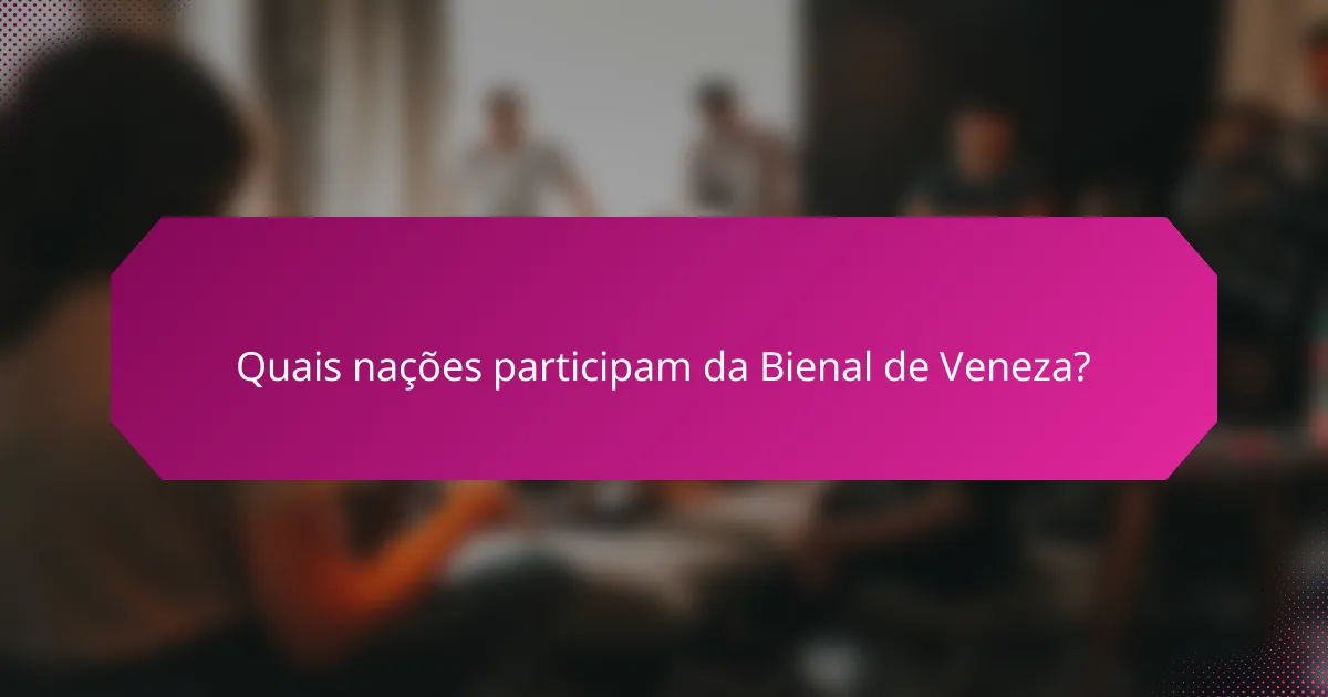 Quais nações participam da Bienal de Veneza?
