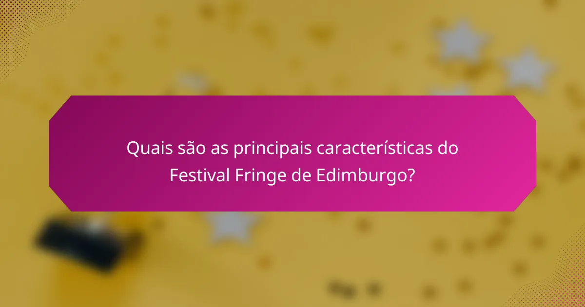 Quais são as principais características do Festival Fringe de Edimburgo?
