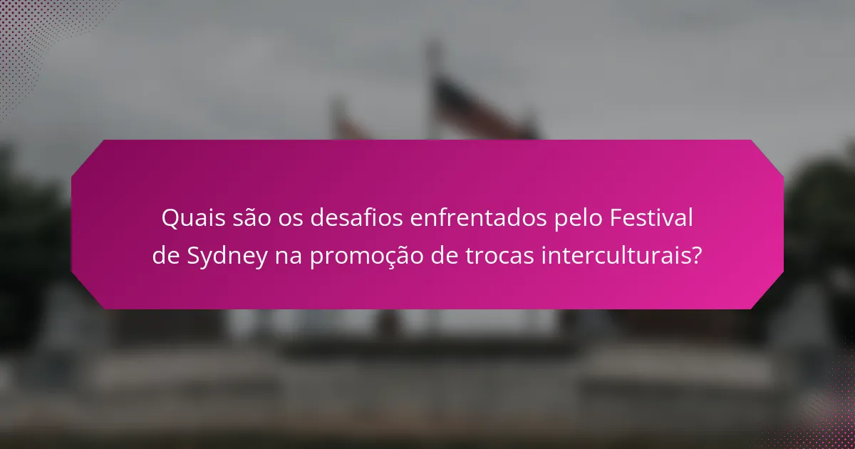 Quais são os desafios enfrentados pelo Festival de Sydney na promoção de trocas interculturais?
