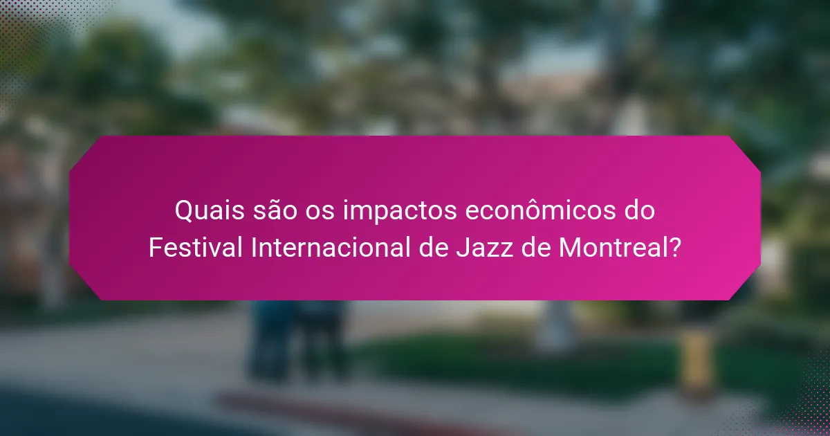 Quais são os impactos econômicos do Festival Internacional de Jazz de Montreal?
