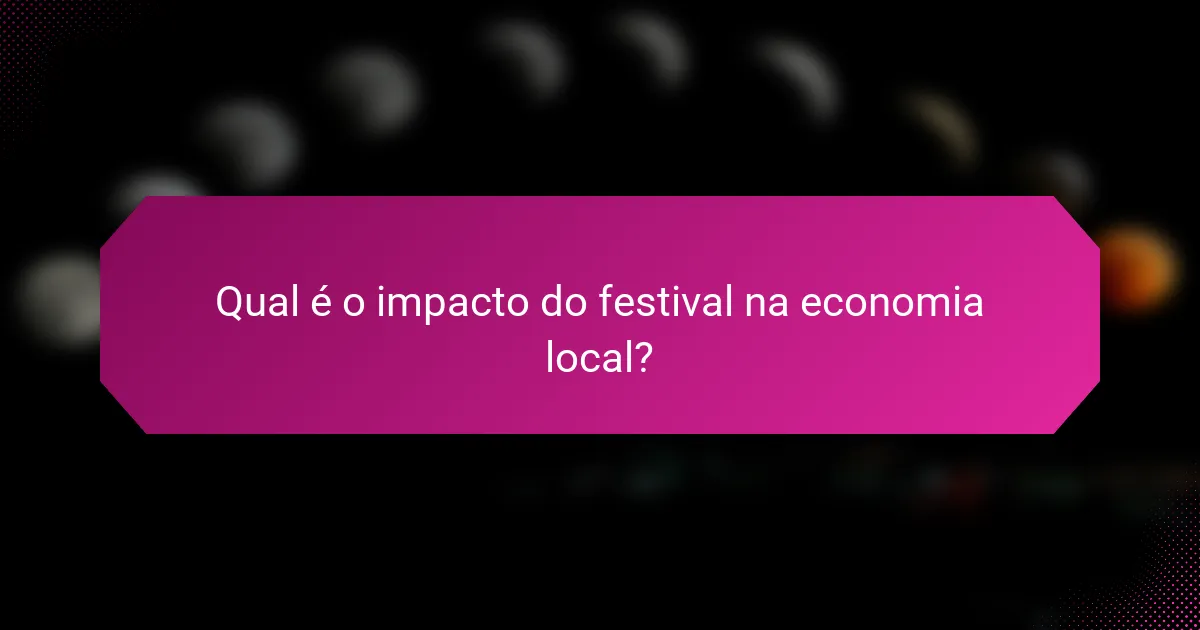 Qual é o impacto do festival na economia local?